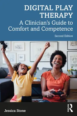 Digitální herní terapie: Průvodce klinického lékaře pro pohodlí a kompetence - Digital Play Therapy: A Clinician's Guide to Comfort and Competence