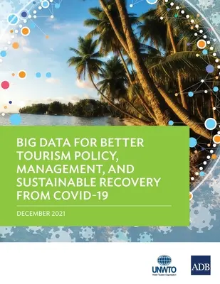 Velká data pro lepší politiku a řízení cestovního ruchu a udržitelnou obnovu po Covid-19 - Big Data for Better Tourism Policy, Management, and Sustainable Recovery from Covid-19