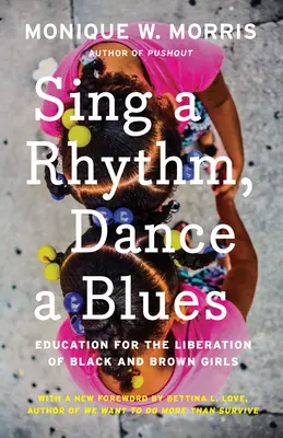 Sing a Rhythm, Dance a Blues: Vzdělávání pro osvobození černošských a hnědých dívek - Sing a Rhythm, Dance a Blues: Education for the Liberation of Black and Brown Girls