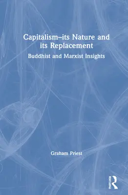 Kapitalismus - jeho podstata a jeho náhrada: Buddhistické a marxistické postřehy - Capitalism--Its Nature and Its Replacement: Buddhist and Marxist Insights