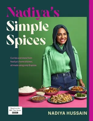 Nadiya's Simple Spices - Průvodce osmi nezbytnými kořeními, které doporučuje oblíbená kuchařka národa. - Nadiya's Simple Spices - A guide to the eight kitchen must haves recommended by the nation's favourite cook