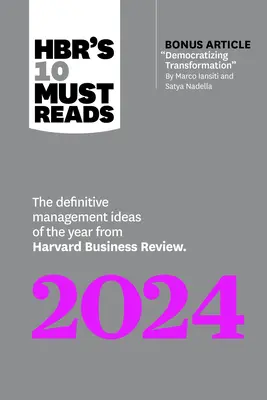 Hbr's 10 Must Reads 2024: Rozhodující manažerské myšlenky roku z Harvard Business Review (s bonusovým článkem Demokratizace transformace) - Hbr's 10 Must Reads 2024: The Definitive Management Ideas of the Year from Harvard Business Review (with Bonus Article Democratizing Transformat