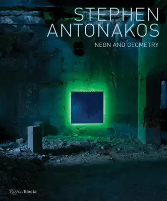 Stephen Antonakos: Neon a geometrie - Stephen Antonakos: Neon and Geometry