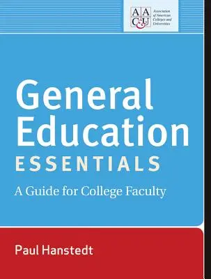 Základy všeobecného vzdělávání: Průvodce pro vysokoškolské učitele - General Education Essentials: A Guide for College Faculty