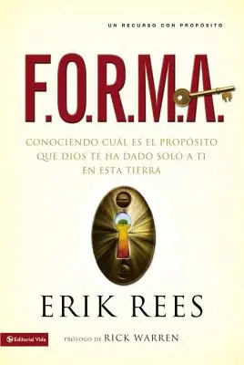 F.O.R.M.A.: Conociendo Cul Es El Propsito Que Dios Te Ha Dado Solo a Ti En Esta Tierra (F.O.R.M.A.: Conociendo Cul Es El Propsito Que Dios Te Ha Dado Solo a Ti En Esta Tierra) - F.O.R.M.A.: Conociendo Cul Es El Propsito Que Dios Te Ha Dado Solo a Ti En Esta Tierra