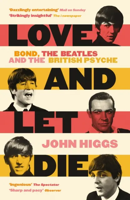 Love and Let Die - Bond, Beatles a britská psychika - Love and Let Die - Bond, the Beatles and the British Psyche