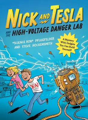 Nick a Tesla a vysokonapěťová laboratoř nebezpečí: Záhada s gadgety, které si můžete vyrobit sami - Nick and Tesla and the High-Voltage Danger Lab: A Mystery with Gadgets You Can Build Yourself