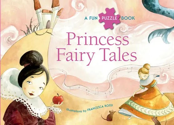 Princeznovské pohádky: Pohádkové pohádky: Zábavná kniha s hádankami - Princess Fairy Tales: A Fun Puzzle Book
