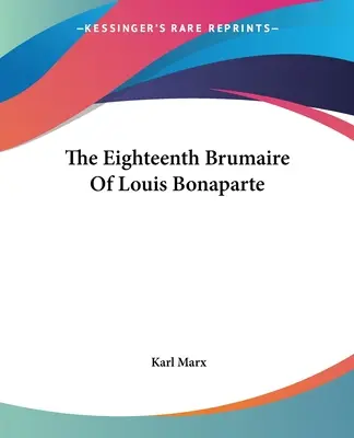 Osmnáctý brumaire Ludvíka Bonaparta - The Eighteenth Brumaire Of Louis Bonaparte