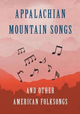 Appalačské horské písně a další americké lidové písně (Appalachian Mountain Songs and Other American Folksongs) - Appalachian Mountain Songs and Other American Folksongs