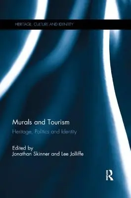 Nástěnné malby a cestovní ruch: dědictví, politika a identita - Murals and Tourism: Heritage, Politics and Identity