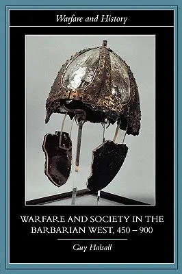 Válka a společnost na barbarském Západě, 450-900 - Warfare and Society in the Barbarian West, 450-900