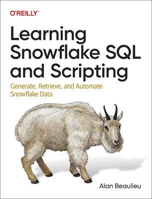 Výuka jazyka SQL a skriptování Snowflake: Generování, načítání a automatizace dat Snowflake. - Learning Snowflake SQL and Scripting: Generate, Retrieve, and Automate Snowflake Data