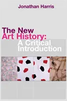 Nové dějiny umění: Byzantské dějiny: kritický úvod - The New Art History: A Critical Introduction