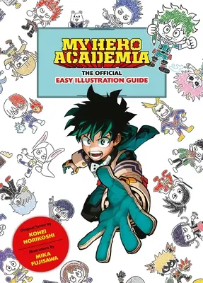 My Hero Academia: Oficiální průvodce snadnými ilustracemi - My Hero Academia: The Official Easy Illustration Guide