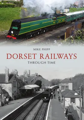 Dorsetská železnice v čase - Dorset Railways Through Time