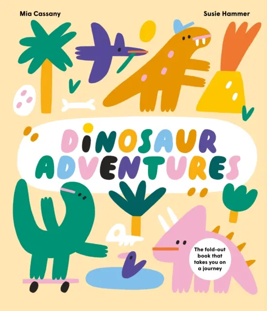 Dinosauří dobrodružství - Rozkládací knížka, která vás vezme na cestu - Dinosaur Adventures - The fold-out book that takes you on a journey