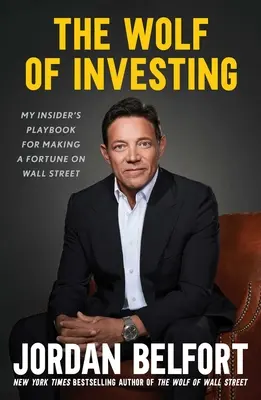 Vlk investování: Investování: Příručka pro zasvěcené, jak zbohatnout na Wall Street - The Wolf of Investing: My Insider's Playbook for Making a Fortune on Wall Street