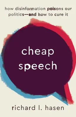 Levná řeč: Jak dezinformace otravují naši politiku - a jak ji vyléčit - Cheap Speech: How Disinformation Poisons Our Politics--And How to Cure It