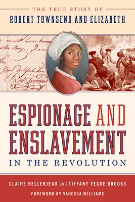 Špionáž a zotročení v revoluci: Pravdivý příběh Roberta Townsenda a Elizabeth - Espionage and Enslavement in the Revolution: The True Story of Robert Townsend and Elizabeth