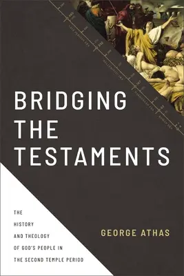 Přemostění testamentů: Dějiny a teologie Božího lidu v období druhého chrámu - Bridging the Testaments: The History and Theology of God's People in the Second Temple Period