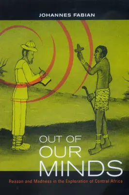 Z naší mysli: Rozum a šílenství při zkoumání střední Afriky - Out of Our Minds: Reason and Madness in the Exploration of Central Africa