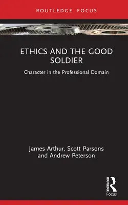 Etika a dobrý voják: Rejstřík: charakter v profesní oblasti - Ethics and the Good Soldier: Character in the Professional Domain