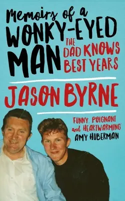 Vzpomínky člověka s klapkami na očích: Táta ví všechno nejlíp - Memoirs of a Wonky-Eyed Man: The Dad-Knows-Best Years