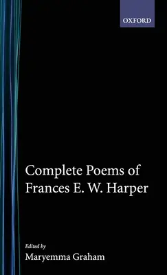 Kompletní básně Frances E. W. Harperové - Complete Poems of Frances E.W. Harper