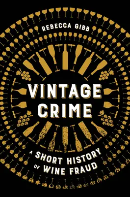 Historické krimi: Krátká historie podvodů s vínem - Vintage Crime: A Short History of Wine Fraud