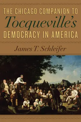 The Chicago Companion to Tocqueville's Democracy in America (Chicagský společník k Tocquevillově demokracii v Americe) - The Chicago Companion to Tocqueville's Democracy in America