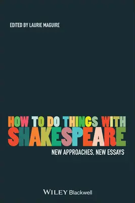 Jak dělat věci se Shakespearem: Nové přístupy, nové eseje - How to Do Things with Shakespeare: New Approaches, New Essays