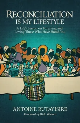 Smíření je můj životní styl: Životní lekce o odpuštění a lásce k těm, kteří vás nenáviděli. - Reconciliation is My Lifestyle: A Life's Lesson on Forgiving and Loving Those Who Have Hated You