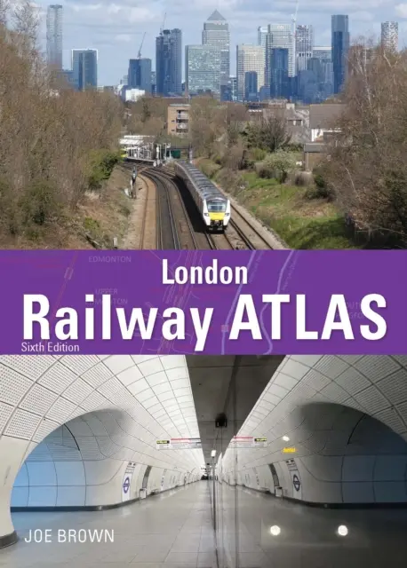 London Railway Atlas 6th Edition (Brown Joe (Author))