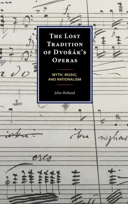 Ztracená tradice Dvořkových oper: Mýtus, hudba a nacionalismus - The Lost Tradition of Dvořk's Operas: Myth, Music, and Nationalism