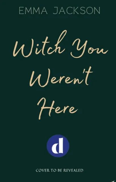 Witch You Weren't Here - „Zábavná, sladká a sexy“ SARAH HAWLEYOVÁ - Witch You Weren't Here - 'Fun, sweet and sexy' SARAH HAWLEY