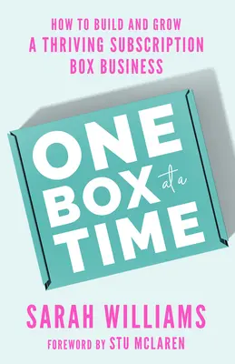 Jedna krabička za druhou: Jak vybudovat a rozvíjet prosperující firmu s předplatným krabiček - One Box at a Time: How to Build and Grow a Thriving Subscription Box Business