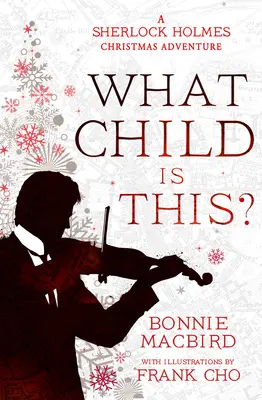 Co je to za dítě? Vánoční dobrodružství Sherlocka Holmese - What Child Is This?: A Sherlock Holmes Christmas Adventure