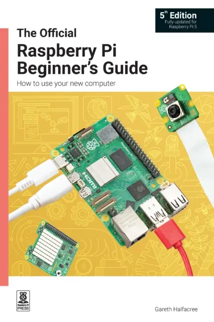 Oficiální příručka Raspberry Pi pro začátečníky - Jak používat svůj nový počítač - Official Raspberry Pi Beginner's Guide - How to use your new computer