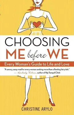 Volba mě před námi: Průvodce každé ženy životem a láskou - Choosing Me Before We: Every Woman's Guide to Life and Love