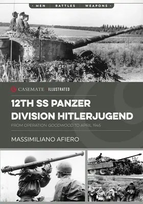 12. tanková divize SS Hitlerjugend: Svazek 2 - Od operace Goodwood do dubna 1945 - 12th SS Panzer Division Hitlerjugend: Volume 2 - From Operation Goodwood to April 1945