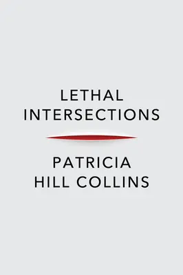 Smrtící křižovatky: Rasové, genderové a násilné překážky - Lethal Intersections: Race, Gender, and Violence
