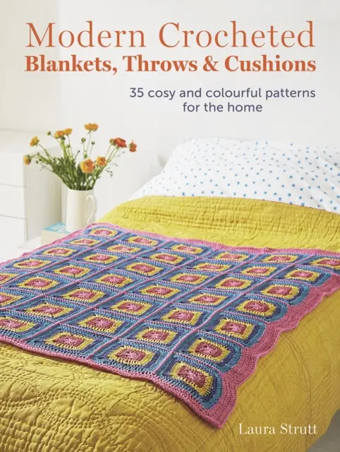 Moderní háčkované deky, přehozy a polštáře - 35 útulných a barevných vzorů pro domácnost - Modern Crocheted Blankets, Throws and Cushions - 35 Cosy and Colourful Patterns for the Home