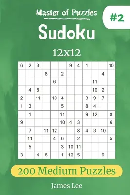 Master of Puzzles - Sudoku 12x12 200 středně těžkých hádanek 2. díl - Master of Puzzles - Sudoku 12x12 200 Medium Puzzles vol.2