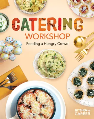 Cateringový workshop: Krmení hladového davu: Dílna: Krmení hladového davu - Catering Workshop: Feeding a Hungry Crowd: Feeding a Hungry Crowd