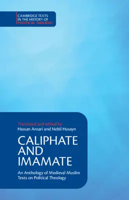 Chalífát a imámát: An Anthology of Medieval Muslim Texts on Political Theology (Antologie středověkých muslimských textů o politické teologii) - Caliphate and Imamate: An Anthology of Medieval Muslim Texts on Political Theology