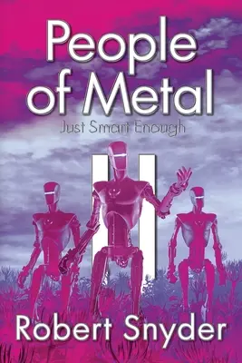 Lidé z kovu-II: Dostatečně inteligentní - People of Metal-II: Just Smart Enough