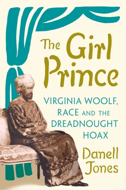 Dívčí princ - Virginia Woolfová, rasa a hoax Dreadnought - Girl Prince - Virginia Woolf, Race and the Dreadnought Hoax