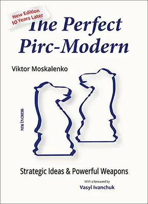 Dokonalý Pirc-Modern: Strategické nápady a mocné zbraně - The Perfect Pirc-Modern: Strategic Ideas & Powerful Weapons
