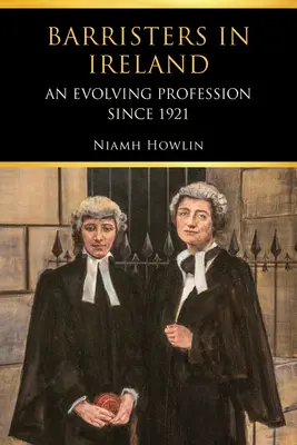 Barristers in Ireland (Barristé v Irsku): Vývoj profese od roku 1921 - Barristers in Ireland: An Evolving Profession Since 1921